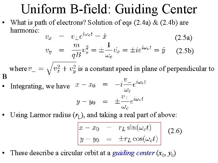 Uniform B-field: Guiding Center • What is path of electrons? Solution of eqs (2.