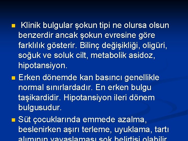  Klinik bulgular şokun tipi ne olursa olsun benzerdir ancak şokun evresine göre farklılık