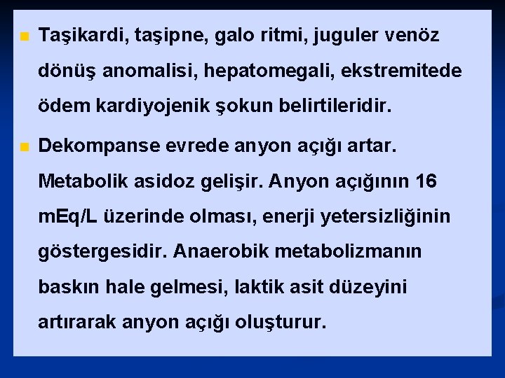 n Taşikardi, taşipne, galo ritmi, juguler venöz dönüş anomalisi, hepatomegali, ekstremitede ödem kardiyojenik şokun
