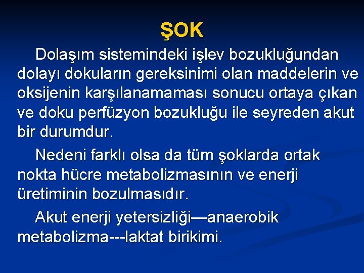 ŞOK Dolaşım sistemindeki işlev bozukluğundan dolayı dokuların gereksinimi olan maddelerin ve oksijenin karşılanamaması sonucu