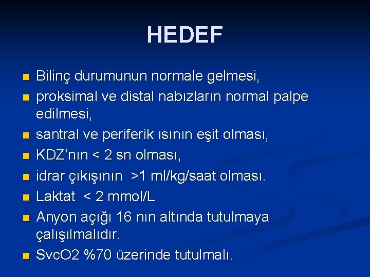 HEDEF n n n n Bilinç durumunun normale gelmesi, proksimal ve distal nabızların normal