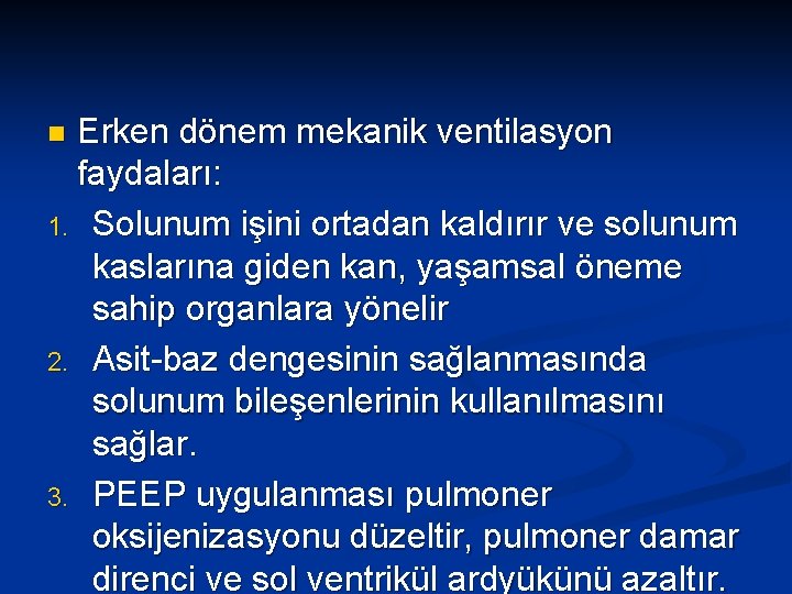 Erken dönem mekanik ventilasyon faydaları: 1. Solunum işini ortadan kaldırır ve solunum kaslarına giden