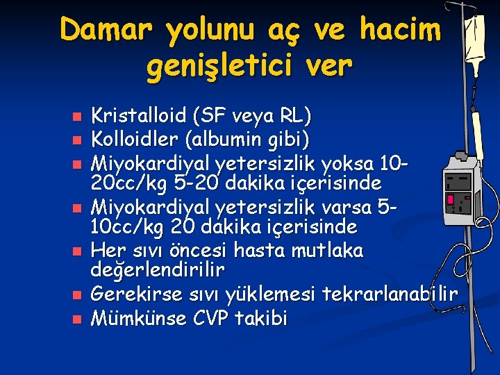 Damar yolunu aç ve hacim genişletici ver n n n n Kristalloid (SF veya