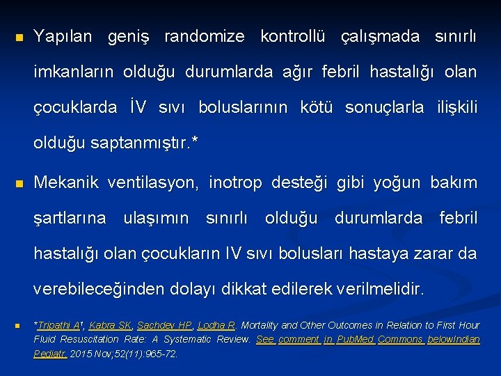 n Yapılan geniş randomize kontrollü çalışmada sınırlı imkanların olduğu durumlarda ağır febril hastalığı olan