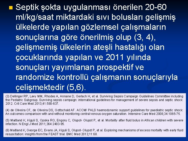 n Septik şokta uygulanması önerilen 20 -60 ml/kg/saat miktardaki sıvı bolusları gelişmiş ülkelerde yapılan