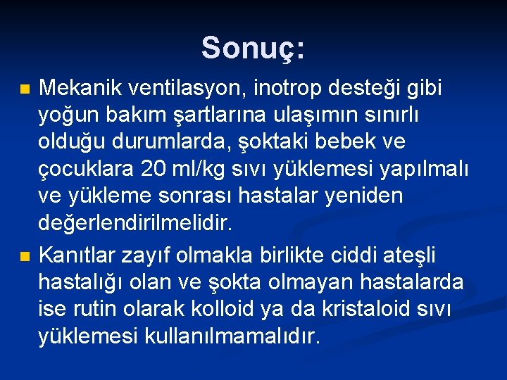 Sonuç: n n Mekanik ventilasyon, inotrop desteği gibi yoğun bakım şartlarına ulaşımın sınırlı olduğu