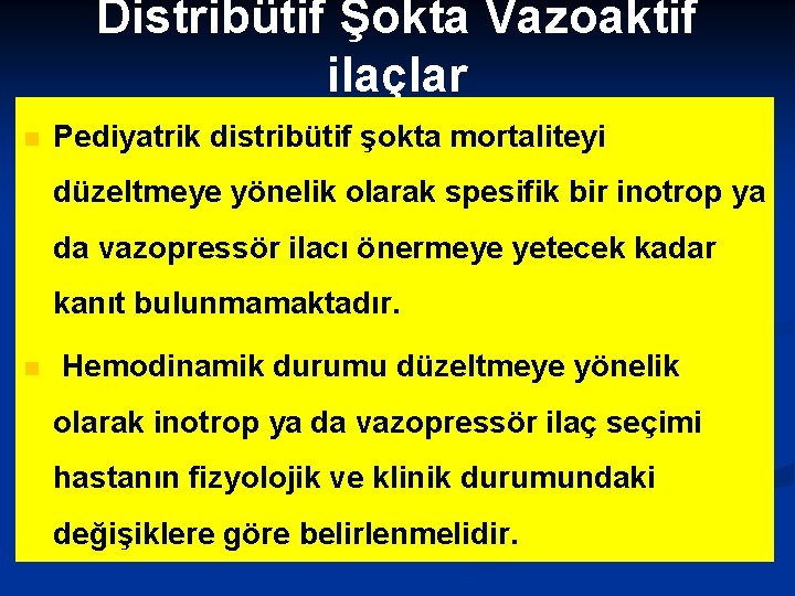 Distribütif Şokta Vazoaktif ilaçlar n Pediyatrik distribütif şokta mortaliteyi düzeltmeye yönelik olarak spesifik bir