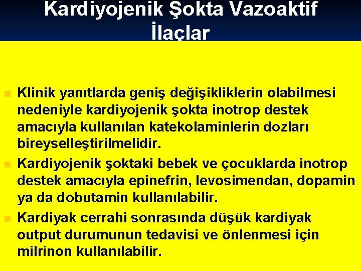 Kardiyojenik Şokta Vazoaktif İlaçlar n n n Klinik yanıtlarda geniş değişikliklerin olabilmesi nedeniyle kardiyojenik