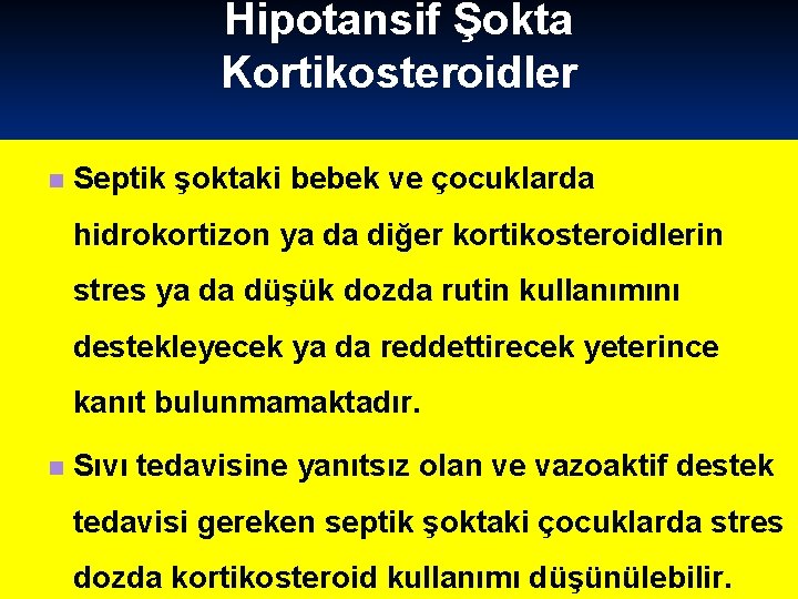 Hipotansif Şokta Kortikosteroidler n Septik şoktaki bebek ve çocuklarda hidrokortizon ya da diğer kortikosteroidlerin
