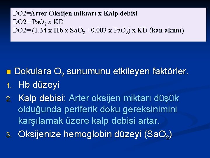 DO 2=Arter Oksijen miktarı x Kalp debisi DO 2= Pa. O 2 x KD