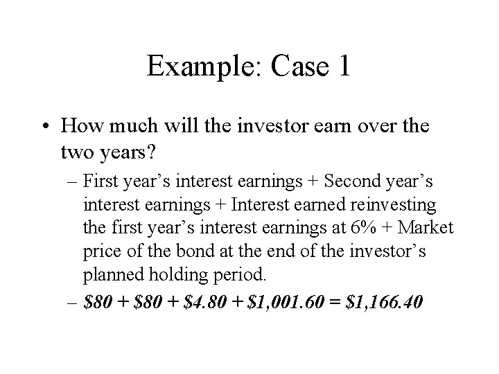 Example: Case 1 • How much will the investor earn over the two years?