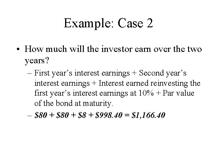 Example: Case 2 • How much will the investor earn over the two years?