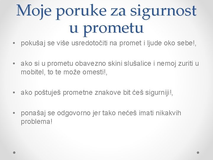 Moje poruke za sigurnost u prometu • pokušaj se više usredotočiti na promet i