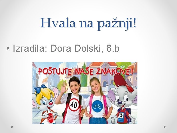 Hvala na pažnji! • Izradila: Dora Dolski, 8. b 
