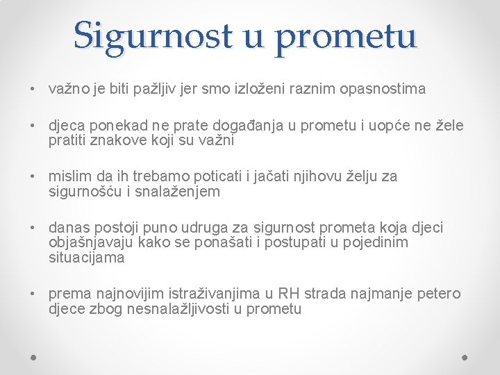 Sigurnost u prometu • važno je biti pažljiv jer smo izloženi raznim opasnostima •