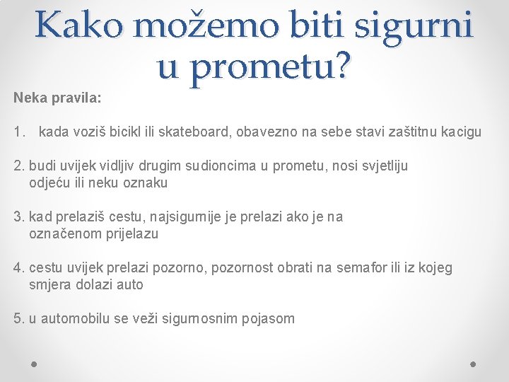 Kako možemo biti sigurni u prometu? Neka pravila: 1. kada voziš bicikl ili skateboard,