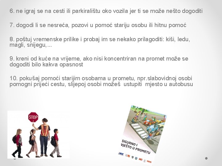 6. ne igraj se na cesti ili parkiralištu oko vozila jer ti se može
