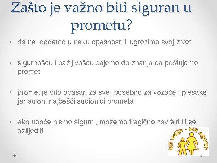 Zašto je važno biti siguran u prometu? • da ne dođemo u neku opasnost