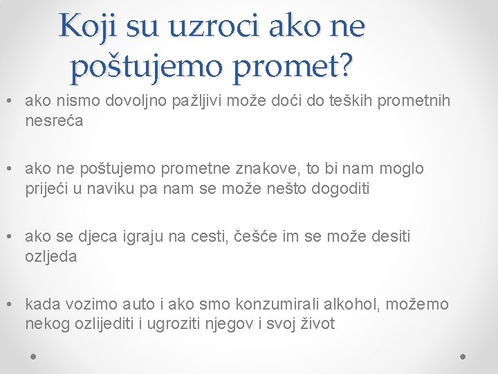 Koji su uzroci ako ne poštujemo promet? • ako nismo dovoljno pažljivi može doći