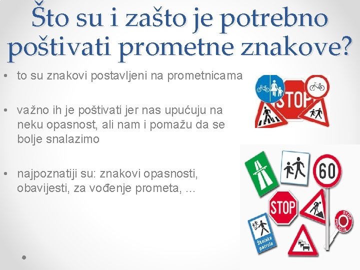 Što su i zašto je potrebno poštivati prometne znakove? • to su znakovi postavljeni