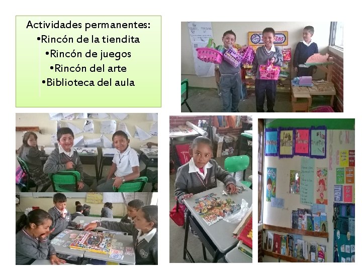 Actividades permanentes: • Rincón de la tiendita • Rincón de juegos • Rincón del