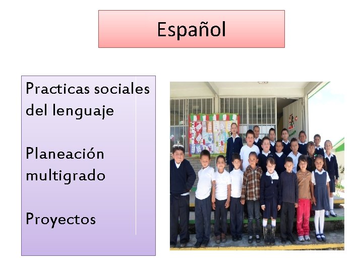Español Practicas sociales del lenguaje Planeación multigrado Proyectos 