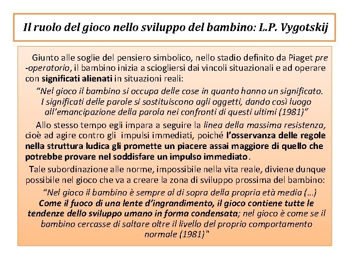 Il ruolo del gioco nello sviluppo del bambino: L. P. Vygotskij Giunto alle soglie