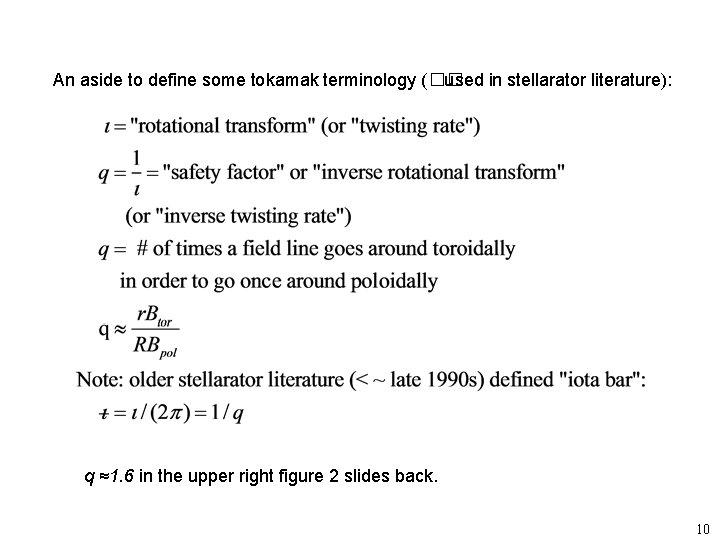 An aside to define some tokamak terminology (�� used in stellarator literature): q ≈1.