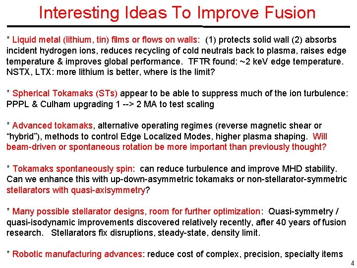 Interesting Ideas To Improve Fusion * Liquid metal (lithium, tin) films or flows on