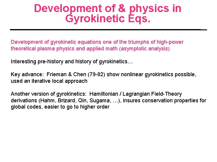 Development of & physics in Gyrokinetic Eqs. Development of gyrokinetic equations one of the