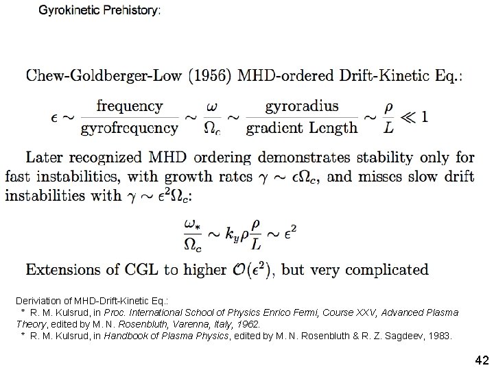 Deriviation of MHD-Drift-Kinetic Eq. : * R. M. Kulsrud, in Proc. International School of