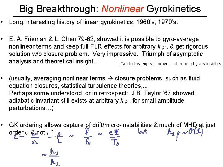 Big Breakthrough: Nonlinear Gyrokinetics • Long, interesting history of linear gyrokinetics, 1960’s, 1970’s. •