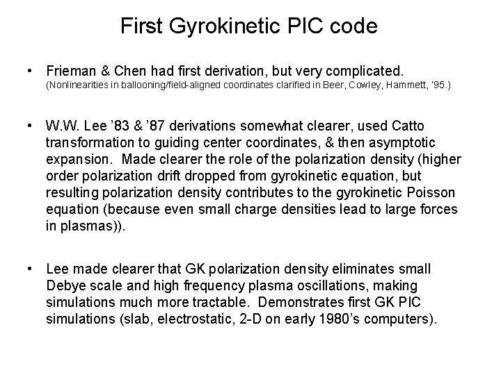 First Gyrokinetic PIC code • Frieman & Chen had first derivation, but very complicated.