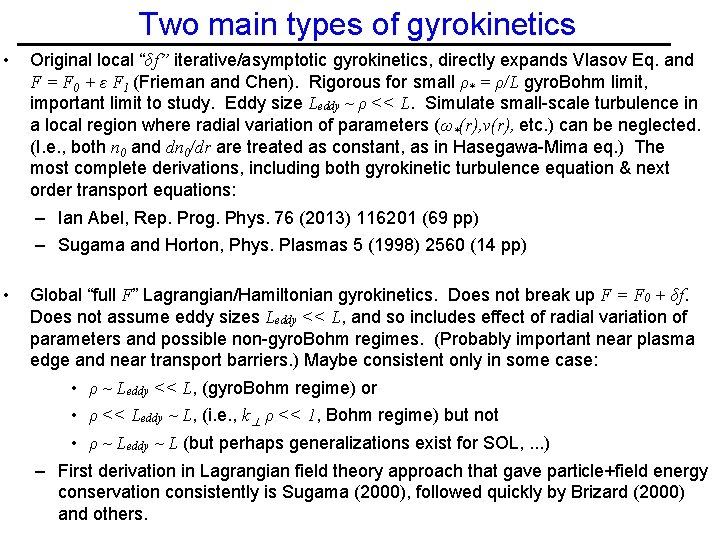 Two main types of gyrokinetics • Original local “δf” iterative/asymptotic gyrokinetics, directly expands Vlasov