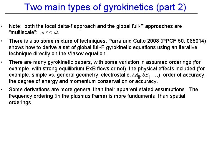 Two main types of gyrokinetics (part 2) • Note: both the local delta-f approach