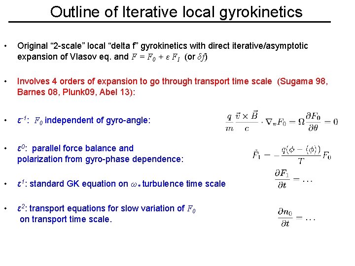 Outline of Iterative local gyrokinetics • Original “ 2 -scale” local “delta f” gyrokinetics