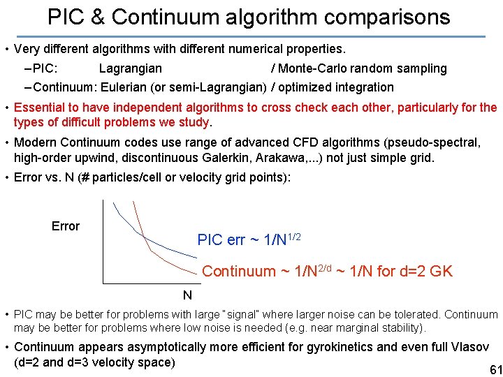 PIC & Continuum algorithm comparisons • Very different algorithms with different numerical properties. –