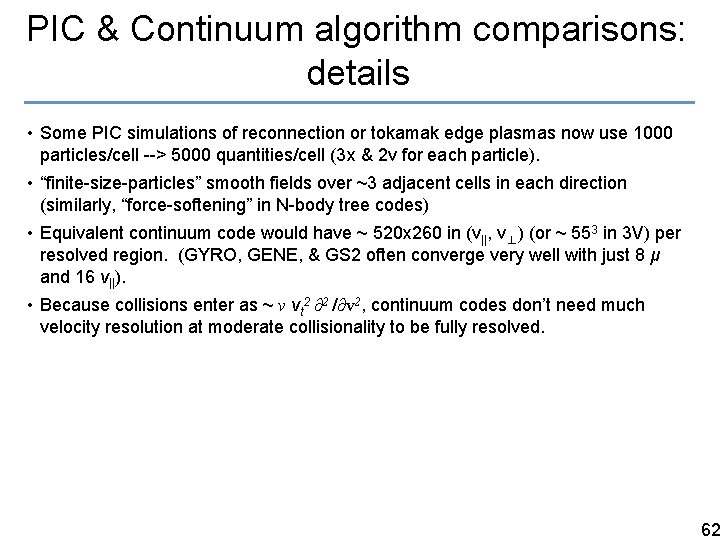 PIC & Continuum algorithm comparisons: details • Some PIC simulations of reconnection or tokamak