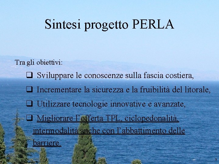 Sintesi progetto PERLA Tra gli obiettivi: q Sviluppare le conoscenze sulla fascia costiera, q