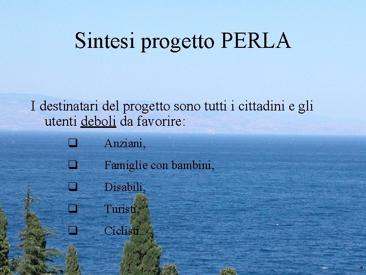 Sintesi progetto PERLA I destinatari del progetto sono tutti i cittadini e gli utenti