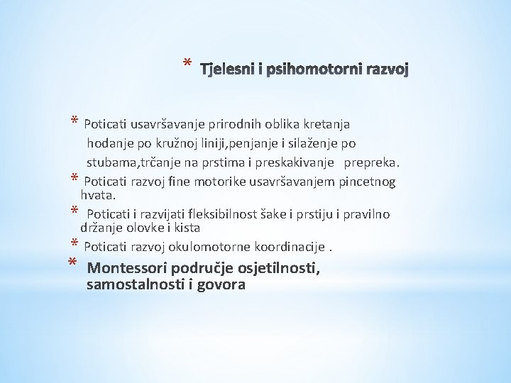 * * Poticati usavršavanje prirodnih oblika kretanja hodanje po kružnoj liniji, penjanje i silaženje