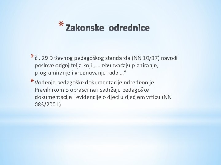 * * čl. 29 Državnog pedagoškog standarda (NN 10/97) navodi poslove odgojitelja koji „…