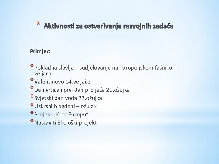 * Primjer: * Pokladna slavlja – sudjelovanje na Turopoljskom fašniku veljača * Valentinovo 14. * Primjer: * Pokladna slavlja – sudjelovanje na Turopoljskom fašniku veljača * Valentinovo 14.