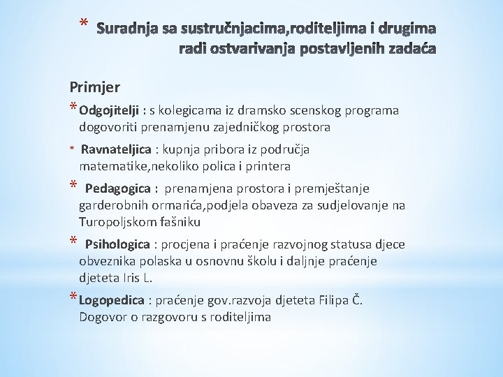 * Primjer * Odgojitelji : s kolegicama iz dramsko scenskog programa dogovoriti prenamjenu zajedničkog