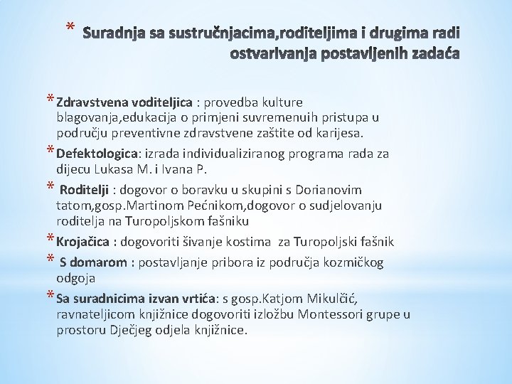 * * Zdravstvena voditeljica : provedba kulture blagovanja, edukacija o primjeni suvremenuih pristupa u * * Zdravstvena voditeljica : provedba kulture blagovanja, edukacija o primjeni suvremenuih pristupa u