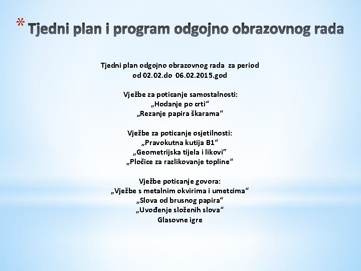 * Tjedni plan odgojno obrazovnog rada za period od 02. do 06. 02. 2015.