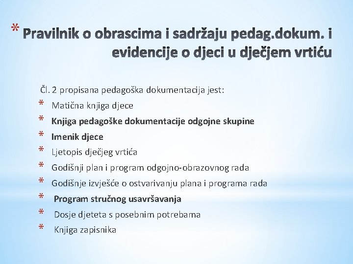 * Čl. 2 propisana pedagoška dokumentacija jest: * * * * * Matična knjiga