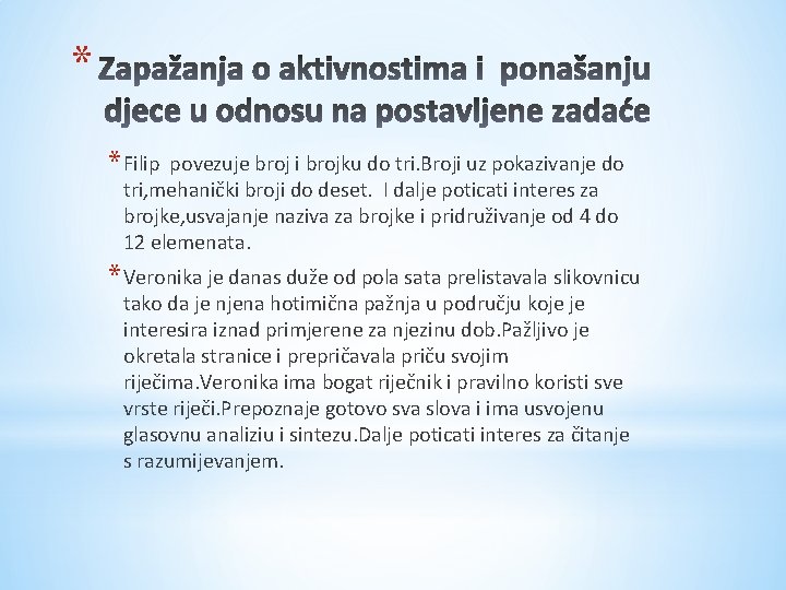 * * Filip povezuje broj i brojku do tri. Broji uz pokazivanje do tri,