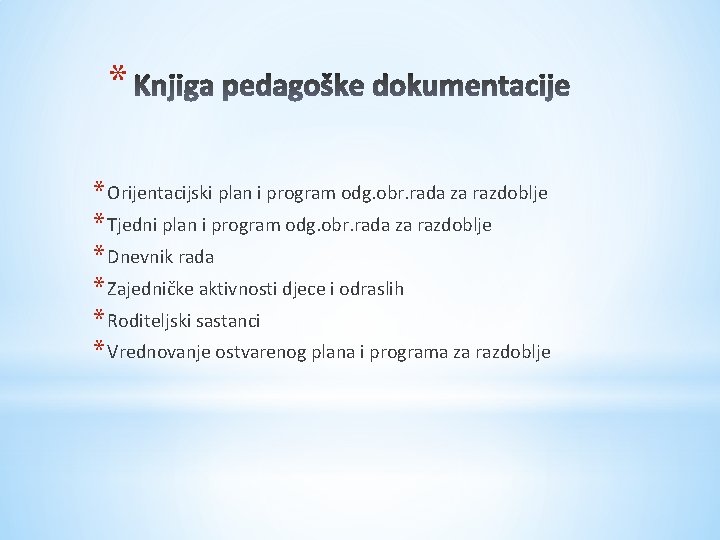 * * Orijentacijski plan i program odg. obr. rada za razdoblje * Tjedni plan