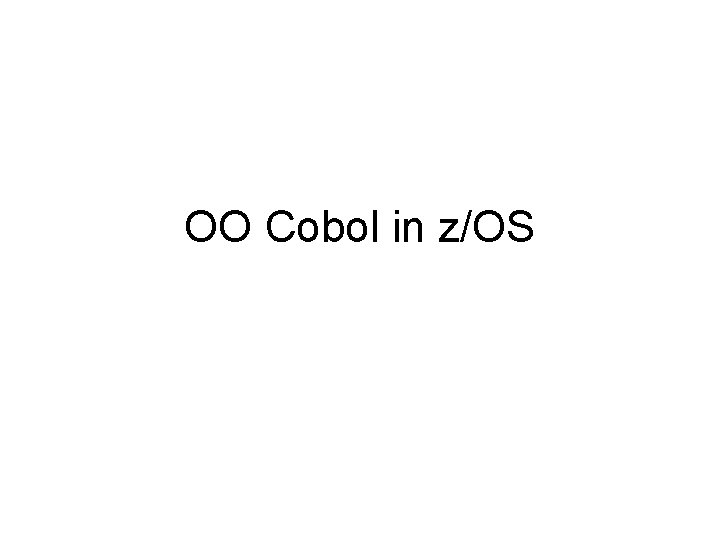 OO Cobol in z/OS 